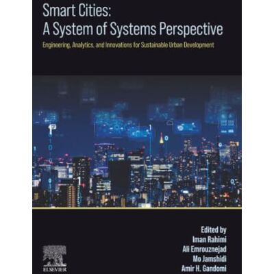Elsevier Smart Cities: A System-of-Systems Perspective: Engineering, Analytics, and Innovations for Sustainable Urban Development Elsevier Smart Cities: A System-of-Systems Perspective: Engineering, Analytics, and Innovations for Sustainable Urban Development