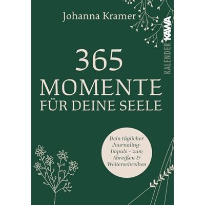 Kramer, Johanna 365 Momente für deine Seele: Journaling Kalender Dein täglicher Begleiter für mehr Achtsamkeit, Selbstreflexion & innere Klarheit Kramer, Johanna 365 Momente für deine Seele: Journaling Kalender Dein täglicher Begleiter für mehr Achtsamkeit, Selbstreflexion & innere Klarheit