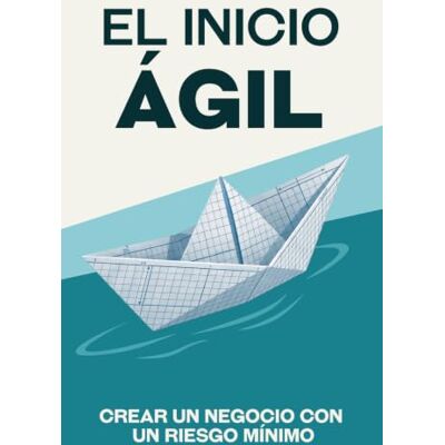 Tura El inicio ágil: Crear un negocio con un riesgo mínimo Tura El inicio ágil: Crear un negocio con un riesgo mínimo