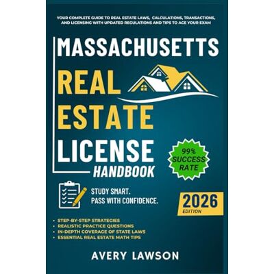 Avery Massachusetts Real Estate License Handbook: Your Complete Guide to Real Estate Laws, Calculations, Transactions, and Licensing with Updated Regulations and Tips to Ace Your Exam Avery Massachusetts Real Estate License Handbook: Your Complete Guide to Real Estate Laws, Calculations, Transactions, and Licensing with Updated Regulations and Tips to Ace Your Exam