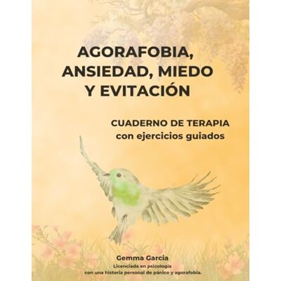 Bosch AGORAFOBIA, ANSIEDAD, MIEDO Y EVITACIÓN: CUADERNO DE TERAPIA Y EJERCICIOS GUIADOS Bosch AGORAFOBIA, ANSIEDAD, MIEDO Y EVITACIÓN: CUADERNO DE TERAPIA Y EJERCICIOS GUIADOS