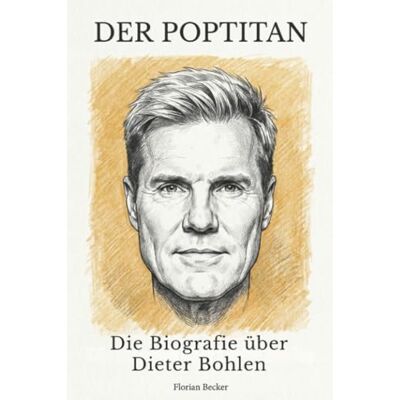 Becker Die Biografie über Dieter Bohlen: Der Poptitan Becker Die Biografie über Dieter Bohlen: Der Poptitan