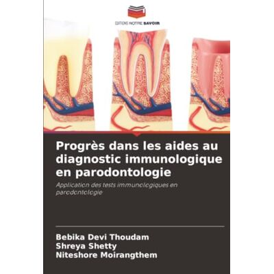 Devi Progrès dans les aides au diagnostic immunologique en parodontologie: Application des tests immunologiques en parodontologie Devi Progrès dans les aides au diagnostic immunologique en parodontologie: Application des tests immunologiques en parodontologie