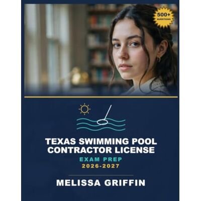 Griffin Texas Swimming Pool Contractor License Exam Prep 2026-2027 Griffin Texas Swimming Pool Contractor License Exam Prep 2026-2027