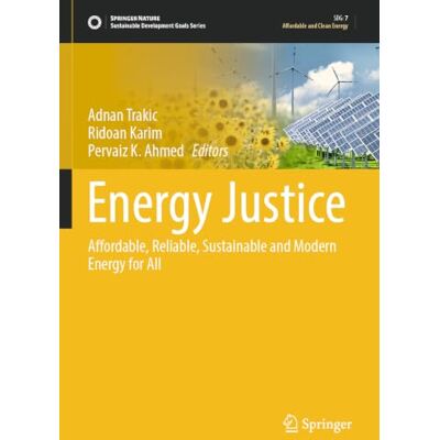 Springer Energy Justice: Affordable, Reliable, Sustainable and Modern Energy for All Springer Energy Justice: Affordable, Reliable, Sustainable and Modern Energy for All