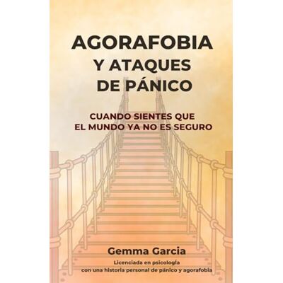 Bosch AGORAFOBIA Y ATAQUES DE PÁNICO: Cuando sientes que el mundo ya no es seguro. Un proceso honesto para afrontar la ansiedad y recuperar autonomía. Bosch AGORAFOBIA Y ATAQUES DE PÁNICO: Cuando sientes que el mundo ya no es seguro. Un proceso honesto para afrontar la ansiedad y recuperar autonomía.