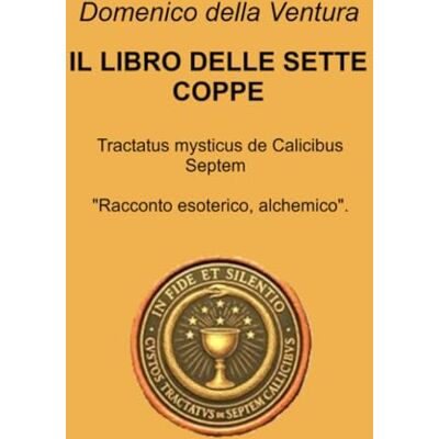 Domenico della Ventura IL LIBRO DELLE SETTE COPPE Domenico della Ventura IL LIBRO DELLE SETTE COPPE