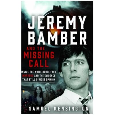 Kensington Jeremy Bamber and the Missing Call: Inside the White House Farm Murders and the Evidence That Still Divides Opinion Kensington Jeremy Bamber and the Missing Call: Inside the White House Farm Murders and the Evidence That Still Divides Opinion