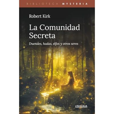 Kirk La Comunidad Secreta: Duendes, hadas, elfos y otros seres Kirk La Comunidad Secreta: Duendes, hadas, elfos y otros seres