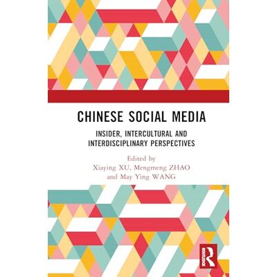 Routledge Chinese Social Media: Insider, Intercultural and Interdisciplinary Perspectives Routledge Chinese Social Media: Insider, Intercultural and Interdisciplinary Perspectives