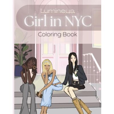 ART Girl in NYC Coloring Book: A Fashion-Inspired Coloring Book for Creative Relaxation ART Girl in NYC Coloring Book: A Fashion-Inspired Coloring Book for Creative Relaxation