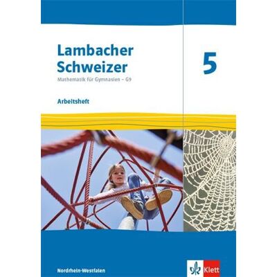 Klett Lambacher Schweizer Mathematik 5 G9. Arbeitsheft plus Lösungsheft Klasse 5. Ausgabe Nordrhein-Westfalen Klett Lambacher Schweizer Mathematik 5 G9. Arbeitsheft plus Lösungsheft Klasse 5. Ausgabe Nordrhein-Westfalen