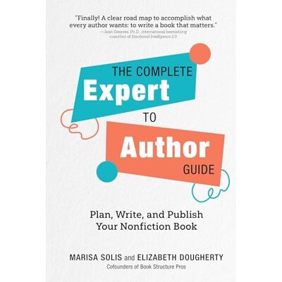 Solis The Complete Expert-to-author Guide: Plan, Write, and Publish Your Nonfiction Book Solis The Complete Expert-to-author Guide: Plan, Write, and Publish Your Nonfiction Book