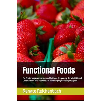 MAG Functional Foods: Ein Ernährungskonzept zur nachhaltigen Steigerung der Vitalität und Lebensfreude und als Schlüssel zu Anti Aging und ewiger Jugend MAG Functional Foods: Ein Ernährungskonzept zur nachhaltigen Steigerung der Vitalität und Lebensfreude und als Schlüssel zu Anti Aging und ewiger Jugend