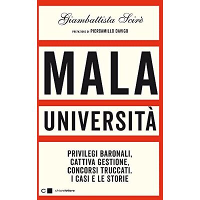 Scirè, Giambattista Mala università. Privilegi baronali, cattiva gestione, concorsi truccati. I casi e le storie Scirè, Giambattista Mala università. Privilegi baronali, cattiva gestione, concorsi truccati. I casi e le storie