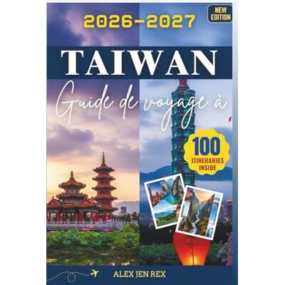 Rex Guide de voyage à Taïwan 2026-2027: Un Compagnon pratique pour planifier, s'informer sur stratégies ferroviaires, rythmes locaux et gérer son budget ... en toute confiance, des villes aux falaises Rex Guide de voyage à Taïwan 2026-2027: Un Compagnon pratique pour planifier, s'informer sur stratégies ferroviaires, rythmes locaux et gérer son budget ... en toute confiance, des villes aux falaises