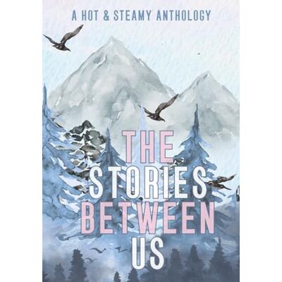 Marshall The Stories Between Us: (A Hot & Steamy Charity Anthology) Marshall The Stories Between Us: (A Hot & Steamy Charity Anthology)