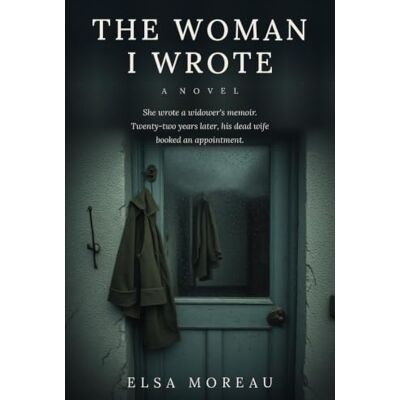 Elsa The Woman I Wrote: A gripping psychological Elsa The Woman I Wrote: A gripping psychological