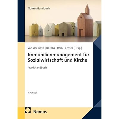 Nomos Immobilienmanagement für Sozialwirtschaft und Kirche: Praxishandbuch Nomos Immobilienmanagement für Sozialwirtschaft und Kirche: Praxishandbuch