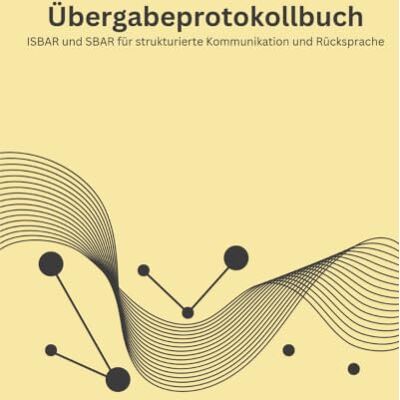 Samson Übergabeprotokollbuch: ISBAR und SBAR für strukturierte Kommunikation und Rücksprache Samson Übergabeprotokollbuch: ISBAR und SBAR für strukturierte Kommunikation und Rücksprache