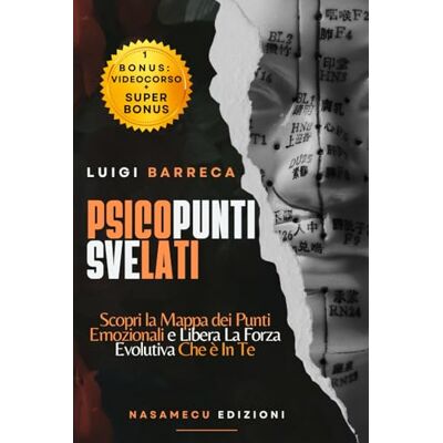 Barreca, Luigi Psicopunti Svelati: Scopri La Mappa dei Punti Emozionali e Libera La Forza Evolutiva Che è in Te Barreca, Luigi Psicopunti Svelati: Scopri La Mappa dei Punti Emozionali e Libera La Forza Evolutiva Che è in Te