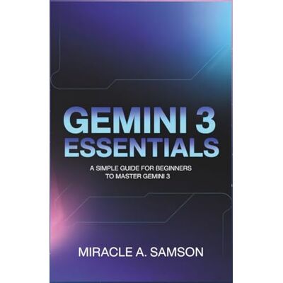 Samson Gemini 3 Essentials: A Simple Guide for Beginners to Master Gemini 3 Samson Gemini 3 Essentials: A Simple Guide for Beginners to Master Gemini 3
