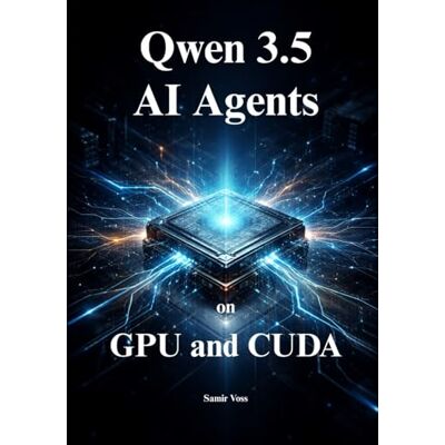 Voss Qwen 3.5 AI Agents on GPU and CUDA: The Engineer's Guide to Mastering Hardware Sizing, Local LLM Inference, Optimize VRAM, Building and Scaling Native Multimodal AI in Production Voss Qwen 3.5 AI Agents on GPU and CUDA: The Engineer's Guide to Mastering Hardware Sizing, Local LLM Inference, Optimize VRAM, Building and Scaling Native Multimodal AI in Production