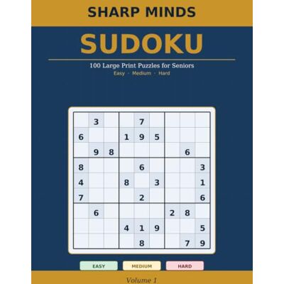 Sharp Minds Sudoku: 100 Large Print Puzzles for Seniors — Easy, Medium & Hard Sharp Minds Sudoku: 100 Large Print Puzzles for Seniors — Easy, Medium & Hard