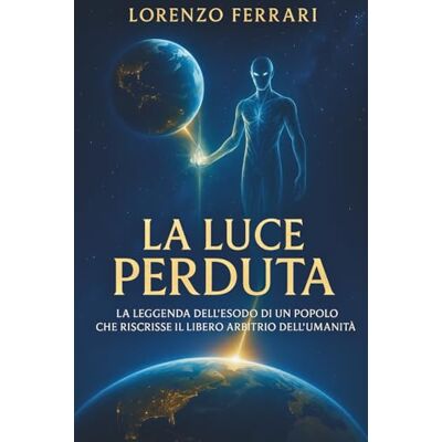 Acer La luce perduta: La leggenda dell'esodo di un popolo che riscrisse il libero arbitrio dell'umanità Acer La luce perduta: La leggenda dell'esodo di un popolo che riscrisse il libero arbitrio dell'umanità