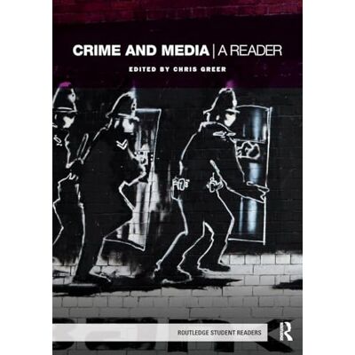 Routledge Crime and Media: A Reader Routledge Crime and Media: A Reader