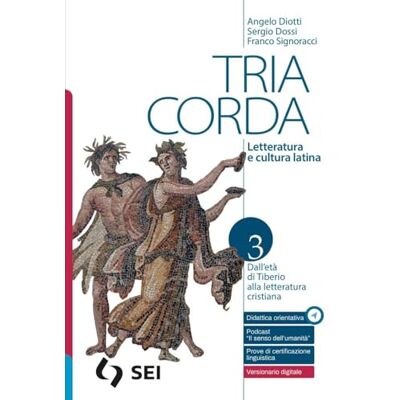 Diotti, Angelo Tria corda. Letteratura e cultura latina. Per i Licei e gli Ist. magistrali. Con e-book. Con espansione online (Vol. 3) Diotti, Angelo Tria corda. Letteratura e cultura latina. Per i Licei e gli Ist. magistrali. Con e-book. Con espansione online (Vol. 3)