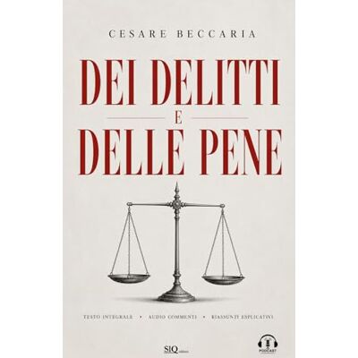 Beccaria, Cesare Dei delitti e delle pene: Audio commenti Riassunti esplicativi Beccaria, Cesare Dei delitti e delle pene: Audio commenti Riassunti esplicativi