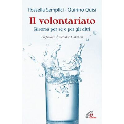 Semplici, Rossella Il volontariato. Risorsa per sé e per gli altri Semplici, Rossella Il volontariato. Risorsa per sé e per gli altri