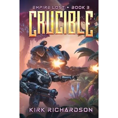 Kirk CRUCIBLE (EMPIRE LOST BOOK 3) Kirk CRUCIBLE (EMPIRE LOST BOOK 3)
