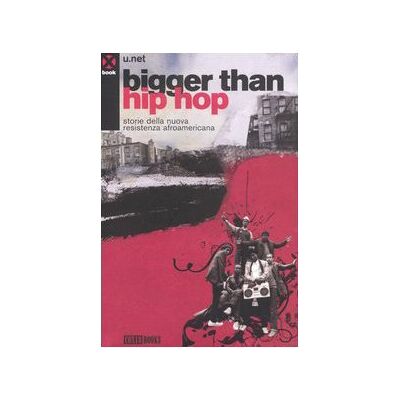 Agenzia X Bigger than hip hop. Storie della nuova resistenza afroamericana Agenzia X Bigger than hip hop. Storie della nuova resistenza afroamericana