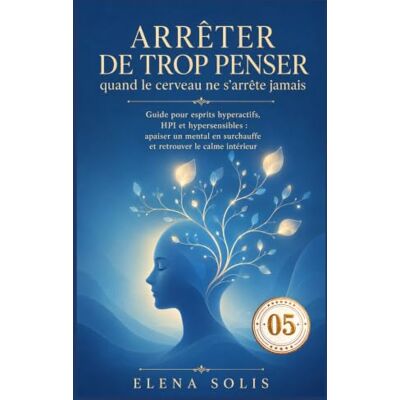 Solis Arrêter de trop penser 05: Quand le cerveau ne s’arrête jamais Solis Arrêter de trop penser 05: Quand le cerveau ne s’arrête jamais