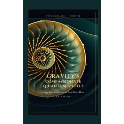 Symantec Gravity's Compassionate Quantum Angels: Energy, Information, and the Path With A Heart Symantec Gravity's Compassionate Quantum Angels: Energy, Information, and the Path With A Heart
