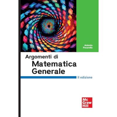 Pecorella, Antonio Argomenti di matematica generale Pecorella, Antonio Argomenti di matematica generale