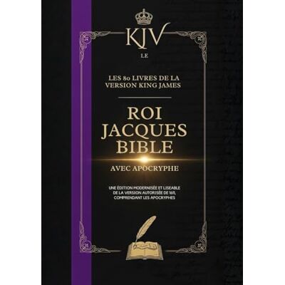Anonymous Bible Du Roi Jacques De 1611 Avec Les Apocryphes: Les 80 Livres De La Version King James (Traduit) Anonymous Bible Du Roi Jacques De 1611 Avec Les Apocryphes: Les 80 Livres De La Version King James (Traduit)