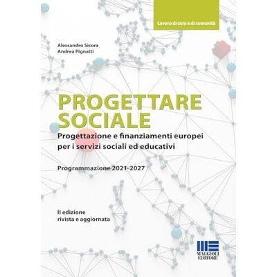 Sicora, Alessandro Progettare sociale. Progettazione e finanziamenti europei per i servizi sociali ed educativi Sicora, Alessandro Progettare sociale. Progettazione e finanziamenti europei per i servizi sociali ed educativi