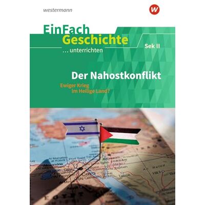 Westermann Der Nahostkonflikt. EinFach Geschichte ...unterrichten Westermann Der Nahostkonflikt. EinFach Geschichte ...unterrichten
