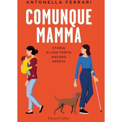 Acer Comunque mamma. Storia di una ferita ancora aperta Acer Comunque mamma. Storia di una ferita ancora aperta