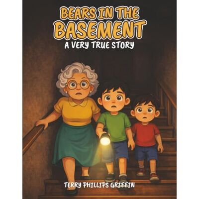 Griffin Bears In The Basement: A Very True Story Griffin Bears In The Basement: A Very True Story