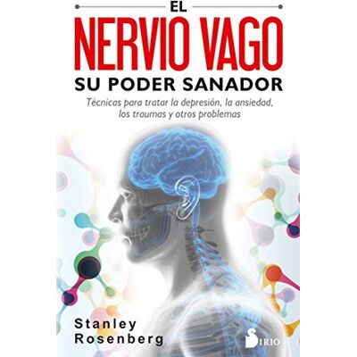 Stanley El nervio vago, su poder sanador / Accessing the Healing Power of the Vagus Nerve: Técnicas para tratar la depresión, la ansiedad, los traumas y otros ... for Anxiety, Depression, Trauma, and Autism Stanley El nervio vago, su poder sanador / Accessing the Healing Power of the Vagus Nerve: Técnicas para tratar la depresión, la ansiedad, los traumas y otros ... for Anxiety, Depression, Trauma, and Autism