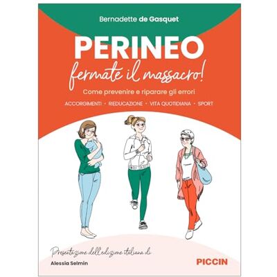 De Gasquet, Bernadette Perineo. Fermate il massacro! Come prevenire e riparare gli errori. Accorgimenti, rieducazione, vita quotidiana, sport De Gasquet, Bernadette Perineo. Fermate il massacro! Come prevenire e riparare gli errori. Accorgimenti, rieducazione, vita quotidiana, sport