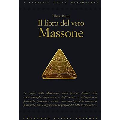 Bacci, Ulisse Il libro del vero massone Bacci, Ulisse Il libro del vero massone