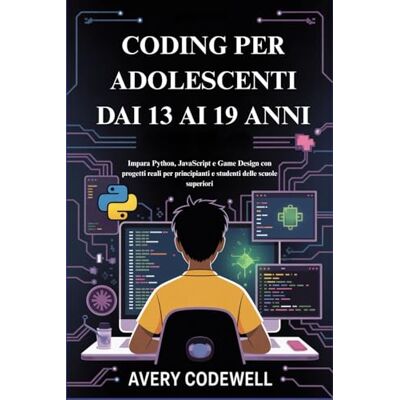 Avery CODING PER ADOLESCENTI DAI 13 AI 19 ANNI: Impara Python, JavaScript e Game Design con progetti reali per principianti e studenti delle scuole superiori Avery CODING PER ADOLESCENTI DAI 13 AI 19 ANNI: Impara Python, JavaScript e Game Design con progetti reali per principianti e studenti delle scuole superiori