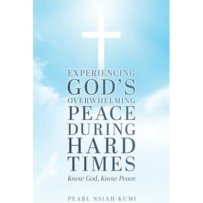 Pearl Experiencing God's Overwhelming Peace During Hard Times: KNOW GOD, KNOW PEACE Pearl Experiencing God's Overwhelming Peace During Hard Times: KNOW GOD, KNOW PEACE