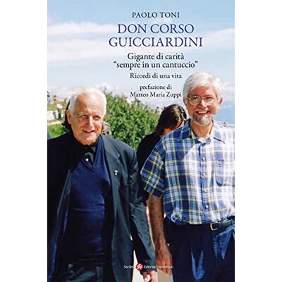 Toni Don Corso Guicciardini. Gigante di carità, «sempre in un cantuccio». Ricordi di una vita Toni Don Corso Guicciardini. Gigante di carità, «sempre in un cantuccio». Ricordi di una vita