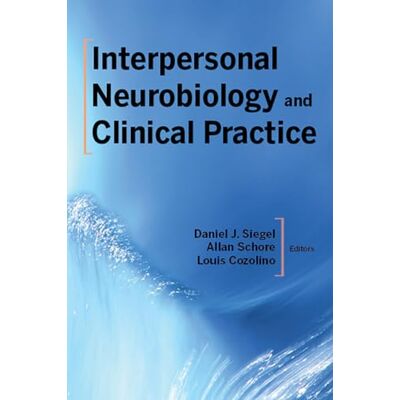 Symantec Interpersonal Neurobiology and Clinical Practice: 0 Symantec Interpersonal Neurobiology and Clinical Practice: 0